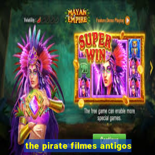 the pirate filmes antigos